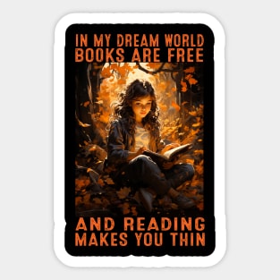 In my dream world books are free and reading makes you thin Sticker